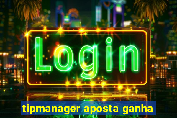 tipmanager aposta ganha